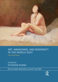 Book Cover for Art, Awakening, and Modernity in the Middle East by Octavian Esanu