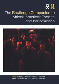 Book Cover for The Routledge Companion to African American Theatre and Performance by Kathy A Perkins, Sandra L Richards, Renee Alexander Craft, Thomas DeFrantz
