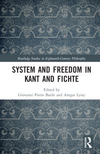 Book Cover for System and Freedom in Kant and Fichte by Giovanni Pietro Basile, Ansgar Lyssy