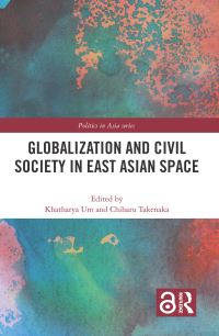 Book Cover for Globalization and Civil Society in East Asian Space by Chiharu Takenaka, Khatharya Um