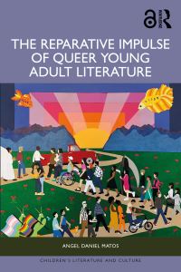 Book Cover for The Reparative Impulse of Queer Young Adult Literature by Angel Daniel Matos