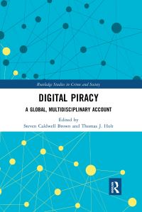 Book Cover for Digital Piracy by Steven Caldwell Brown, Thomas J Holt