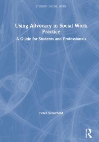 Book Cover for Using Advocacy in Social Work Practice by Peter Scourfield