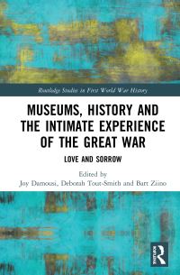 Book Cover for Museums, History and the Intimate Experience of the Great War by Joy Damousi, Deborah ToutSmith, Bart Ziino
