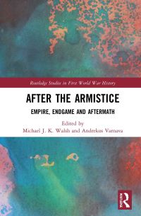 Book Cover for After the Armistice by Michael J K Walsh, Andrekos Varnava