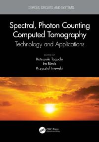 Book Cover for Spectral, Photon Counting Computed Tomography by Katsuyuki Taguchi, Ira Blevis, Krzysztof Iniewski