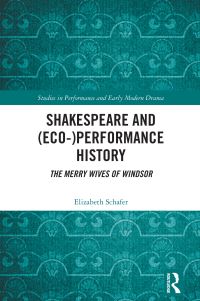 Book Cover for Shakespeare and (Eco-)Performance History by Elizabeth Schafer