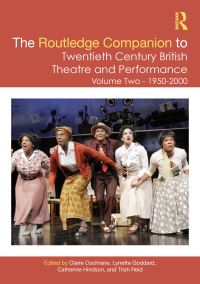 Book Cover for The Routledge Companion to Twentieth Century British Theatre and Performance. Volume Two 1950-2000 by Claire Cochrane, Lynette Goddard, Catherine Hindson, Trish Reid