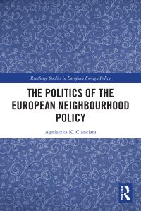 Book Cover for The Politics of the European Neighbourhood Policy by Agnieszka K Cianciara