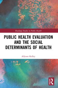 Book Cover for Public Health Evaluation and the Social Determinants of Health by Allyson Kelley