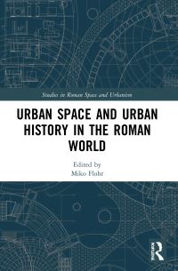 Book Cover for Urban Space and Urban History in the Roman World by Miko Flohr