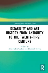 Book Cover for Disability and Art History from Antiquity to the Twenty-First Century by Ann MillettGallant, Elizabeth Howie