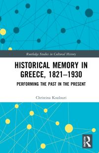 Book Cover for Historical Memory in Greece, 1821-1930 by Christina Koulouri