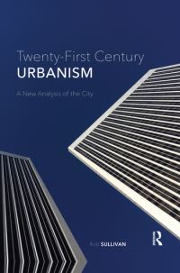 Book Cover for Twenty-First Century Urbanism by Robert E Sullivan