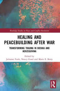 Book Cover for Healing and Peacebuilding After War by Julianne Funk, Nancy Good, Marie E Berry