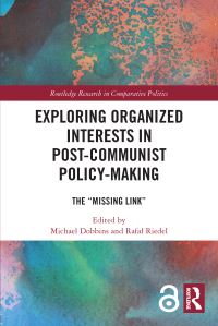 Book Cover for Exploring Organized Interests in Post-Communist Policy-Making by Michael Dobbins, Rafal Riedel