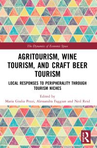 Book Cover for Agritourism, Wine Tourism, and Craft Beer Tourism by Maria Giulia Pezzi, Alessandra Faggian, Neil Reid