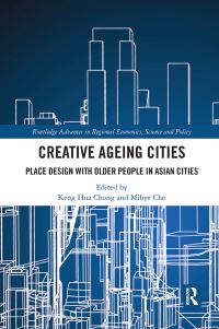Book Cover for Creative Ageing Cities by Keng Hua Chong, Mihye Cho