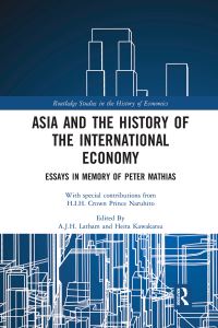 Book Cover for Asia and the History of the International Economy by Peter Mathias