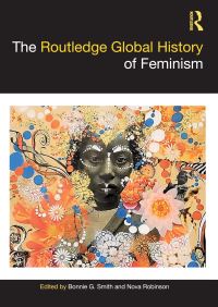 Book Cover for The Routledge Global History of Feminism by Bonnie G Smith, Nova Robinson