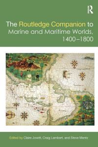 Book Cover for The Routledge Companion to Marine and Maritime Worlds, 1400-1800 by Claire Jowitt, Craig L Lambert, Steve Mentz