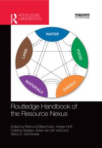 Book Cover for Routledge Handbook of the Resource Nexus by Raimund Bleischwitz, Holger Hoff, Catalina Spataru, Ester van der Voet, Stacy D VanDeveer