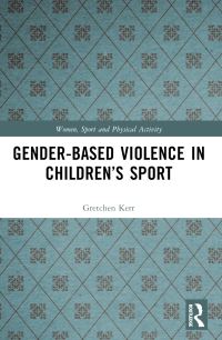 Book Cover for Gender-Based Violence in Children's Sport by Gretchen Kerr