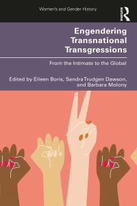 Book Cover for Engendering Transnational Transgressions by Eileen Boris, Sandra Trudgen Dawson, Barbara Molony