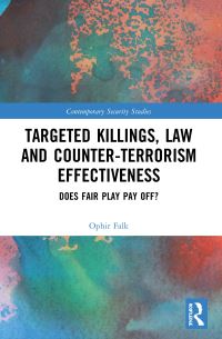 Book Cover for Targeted Killings, Law and Counter-Terrorism Effectiveness by Ophir Falk