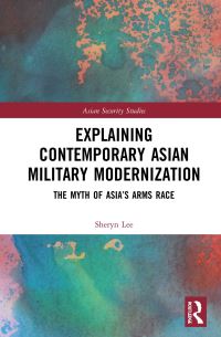 Book Cover for Explaining Contemporary Asian Military Modernization by Sheryn Lee