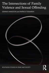 Book Cover for The Intersections of Family Violence and Sexual Offending by Gemma Hamilton, Patrick Tidmarsh