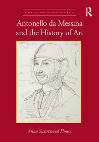 Book Cover for Antonello Da Messina and the History of Art by Anna Swartwood House