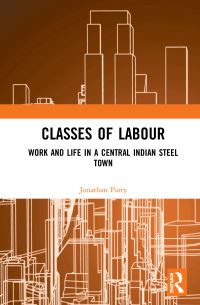 Book Cover for Classes of Labour by Jonathan Parry