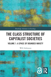 Book Cover for The Class Structure of Capitalist Societies. Volume 1 A Space of Bounded Variety by Will Atkinson