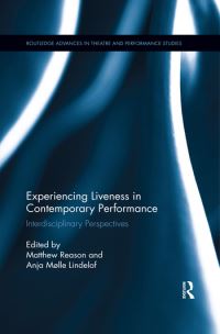 Book Cover for Experiencing Liveness in Contemporary Performance by Matthew Reason, Anja Mølle Lindelof