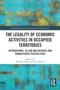 Book Cover for The Legality of Economic Activities in Occupied Territories by Antoine Duval, Eva Kassoti