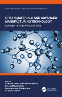 Book Cover for Green Materials and Advanced Manufacturing Technology by Samson Jerold Samuel Chelladurai, Suresh Mayilswamy, Arun Seeralan Balakrishnan, S Gnanasekaran