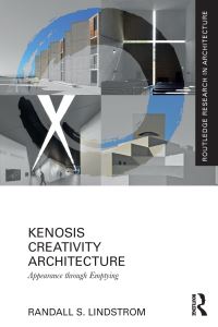 Book Cover for Kenosis Creativity Architecture by Randall S Lindstrom