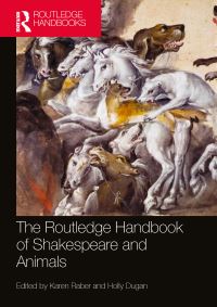 Book Cover for The Routledge Handbook of Shakespeare and Animals by Karen Raber, Holly Dugan