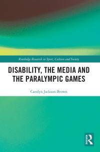 Book Cover for Disability, the Media and the Paralympic Games by Carolyn JacksonBrown