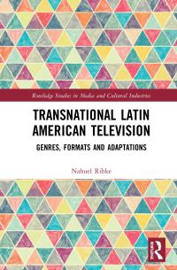 Book Cover for Transnational Latin American Television by Nahuel Ribke