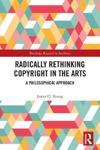 Book Cover for Radically Rethinking Copyright in the Arts by James O Young
