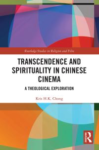 Book Cover for Transcendence and Spirituality in Chinese Cinema by Kris H K Chong