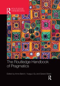Book Cover for The Routledge Handbook of Pragmatics by Anne Barron, Yueguo Gu, Gerard Steen