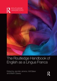 Book Cover for The Routledge Handbook of English as a Lingua Franca by Jennifer Jenkins, Will Baker, Martin Dewey