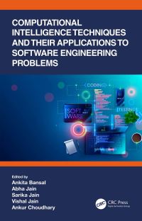 Book Cover for Computational Intelligence Techniques and Their Applications to Software Engineering Problems by Ankita Bansal, Abha Jain Nagawat, Sarika Jain, Vishal Jain, Ankur Choudhary
