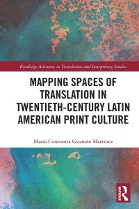Book Cover for Mapping Spaces of Translation in Twentieth-Century Latin American Print Culture by María Constanza Guzmán
