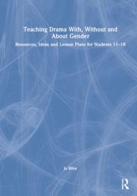Book Cover for Teaching Drama With, Without and About Gender by Jo Riley