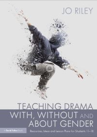 Book Cover for Teaching Drama With, Without and About Gender by Jo Riley