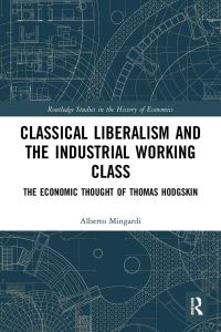 Book Cover for Classical Liberalism and the Industrial Working Class by Alberto Mingardi
